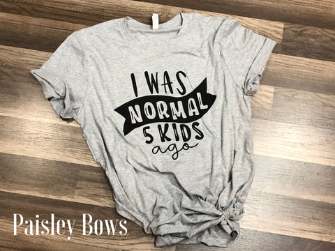 I Was Normal Five Kids Ago - Paisley Bows