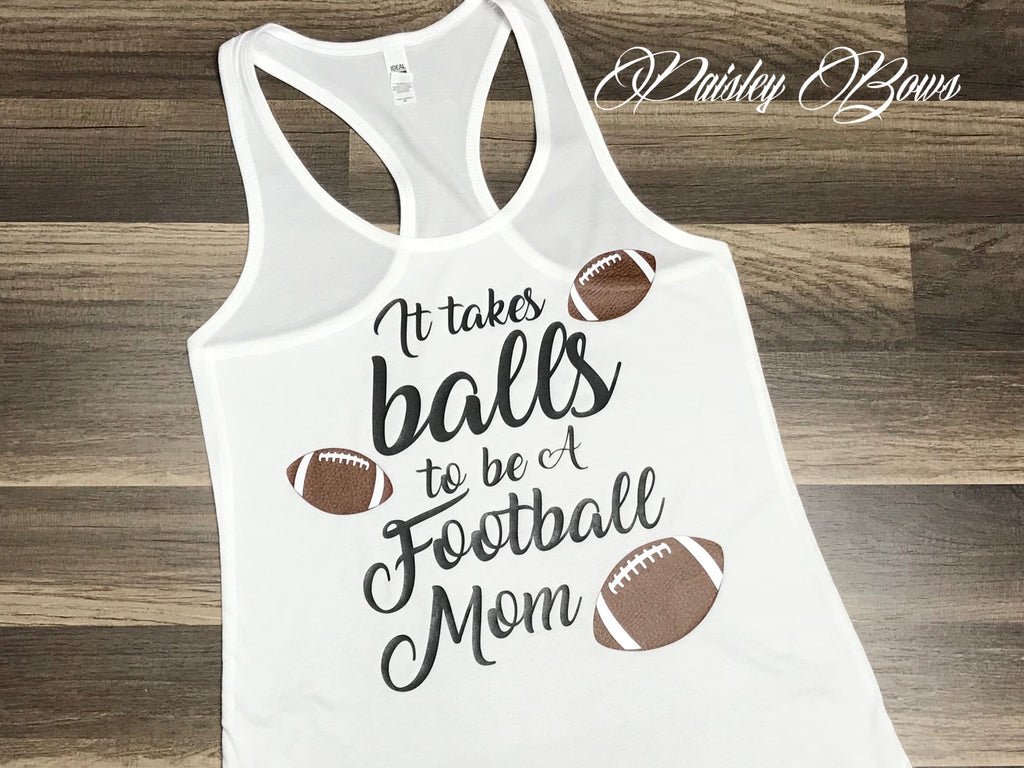 It Takes Balls To Be A Football Mom - Paisley Bows