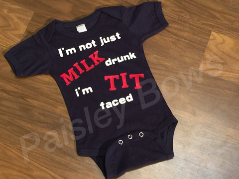 I'm Not just Milk Drunk, I'm Tit Faced - Paisley Bows